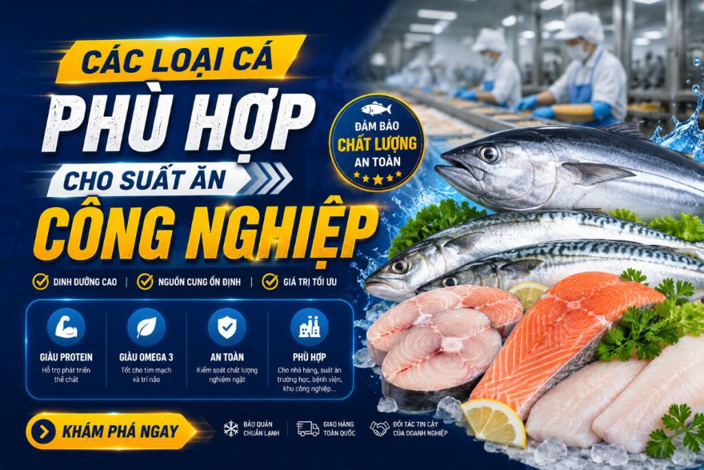Các Loại Cá Phù Hợp Cho Suất Ăn Công Nghiệp
