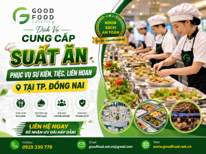 Dịch Vụ Cung Cấp Suất Ăn Phục Vụ Sự Kiện, Tiệc, Liên Hoan Tại TP. Đồng Nai