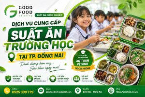 dich-vu-cung-cap-suat-an-truong-hoc-tai-tp-dong-nai