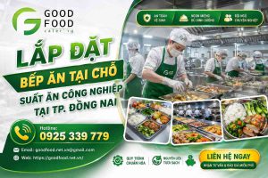 Lắp Đặt Bếp Ăn Tại Chỗ Suất Ăn Công Nghiệp Tại TP. Đồng Nai