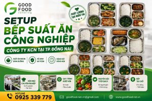 Setup Bếp Suất Ăn Công Nghiệp Cho Công Ty KCN Tại TP. Đồng Nai
