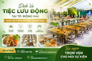 dich-vu-tiec-luu-dong-tai-tp-dong-nai-suat-an-cong-nghiep-goodfood