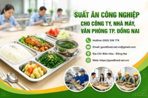 Suất Ăn Công Nghiệp Cho Công Ty, Nhà Máy, Văn Phòng TP. Đồng Nai