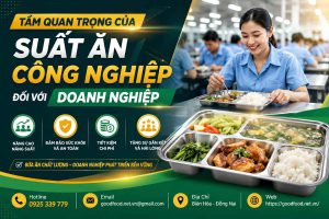 Tầm quan trọng của suất ăn công nghiệp đối với doanh nghiệp
