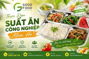 Thực Đơn Suất Ăn Công Nghiệp Mùa Hè | GoodFood Biên Hòa