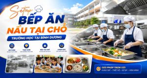 Setup Bếp Ăn Nấu Tại Chỗ Trường Học Tại Bình Dương