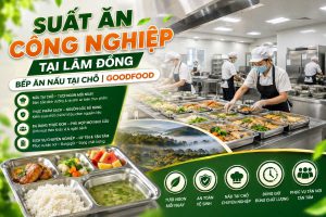 Suất Ăn Công Nghiệp Tại Lâm Đồng – Bếp Ăn Nấu Tại Chỗ | GoodFood